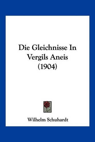 Cover image for Die Gleichnisse in Vergils Aneis (1904)