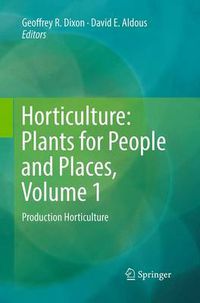 Cover image for Horticulture: Plants for People and Places, Volume 1: Production Horticulture