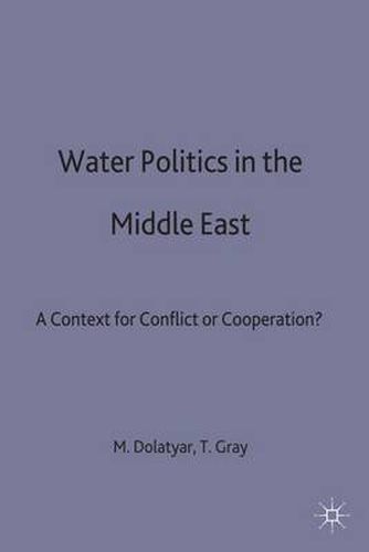 Cover image for Water Politics in the Middle East: A Context for Conflict or Cooperation?