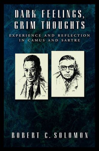 Cover image for Dark Feelings, Grim Thoughts: Experience and Reflection in Camus and Sartre