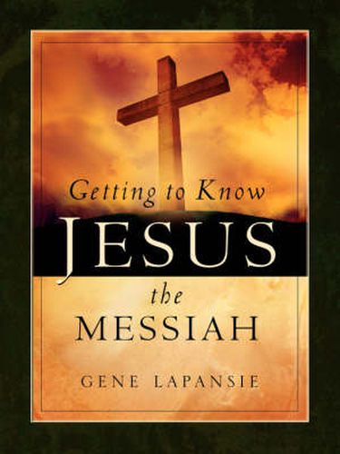 Cover image for Getting To Know Jesus The Messiah