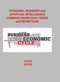 Cover image for Economic, Business and Artificial Intelligence Common Knowledge Terms And Definitions