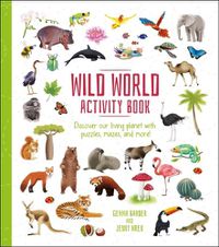 Cover image for Wild World Activity Book: Discover Our Living Planet with Puzzles, Mazes, and More!