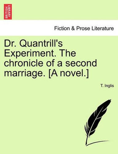 Cover image for Dr. Quantrill's Experiment. the Chronicle of a Second Marriage. [A Novel.]