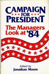 Cover image for Campaign for President: The Managers Look at '84
