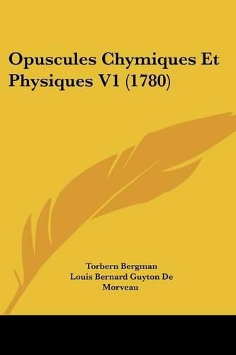 Cover image for Opuscules Chymiques Et Physiques V1 (1780)