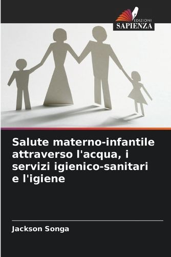 Cover image for Salute materno-infantile attraverso l'acqua, i servizi igienico-sanitari e l'igiene