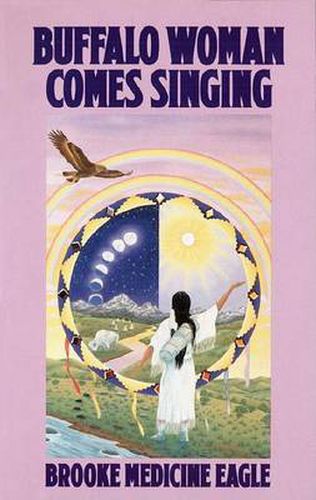 Cover image for Buffalo Woman Comes Singing: The Spirit Song of a Rainbow Medicine Woman