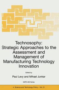 Cover image for Technosophy: Strategic Approaches to the Assessment and Management of Manufacturing Technology Innovation