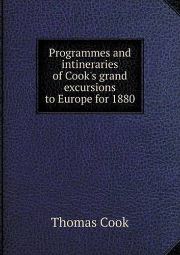 Programmes and intineraries of Cook's grand excursions to Europe for 1880