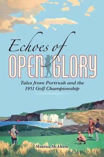 Cover image for Echoes of Open Glory: Tales from Portrush and the 1951 Open Championship