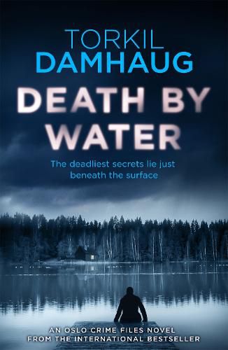 Death By Water (Oslo Crime Files 2): An atmospheric, intense thriller you won't forget