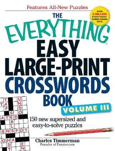 The Everything Easy Large-Print Crosswords Book, Volume III: 150 New Supersized and Easy-to-Solve Puzzles