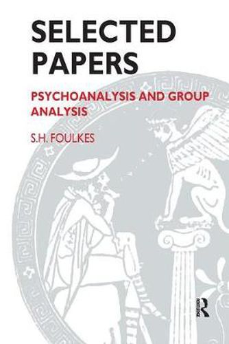 Cover image for Selected Papers: Psychoanalysis and Group Analysis