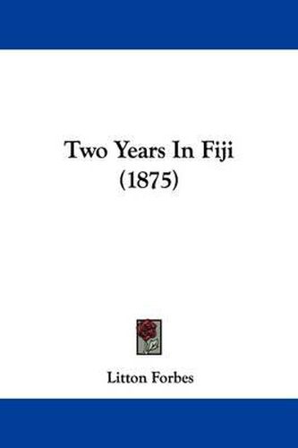 Cover image for Two Years in Fiji (1875)