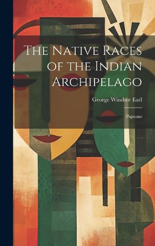 Cover image for The Native Races of the Indian Archipelago