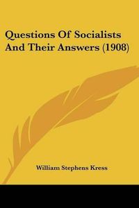 Cover image for Questions of Socialists and Their Answers (1908)