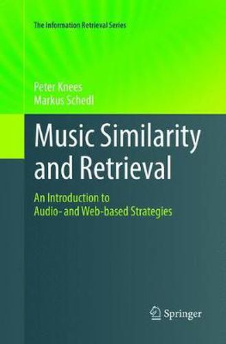 Cover image for Music Similarity and Retrieval: An Introduction to Audio- and Web-based Strategies