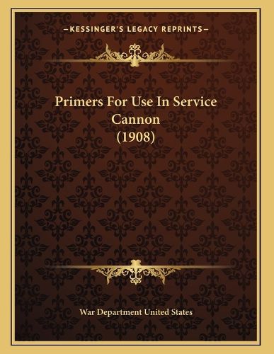 Cover image for Primers for Use in Service Cannon (1908)