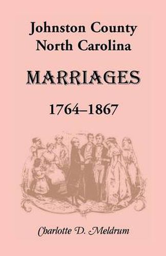 Cover image for Johnston County, North Carolina Marriages, 1764-1867