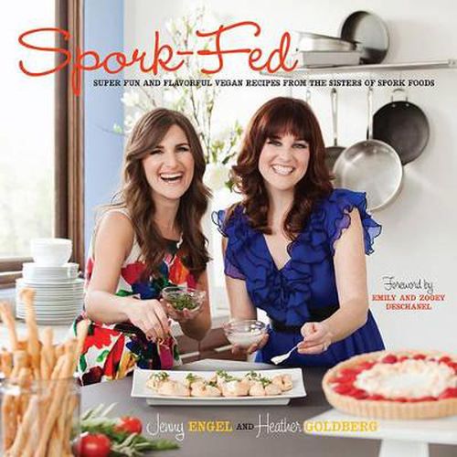 Cover image for Spork-Fed: Super Fun and Flavorful Vegan Recipes from the Sisters of Spork Foods