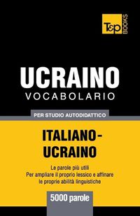 Cover image for Vocabolario Italiano-Ucraino per studio autodidattico - 5000 parole