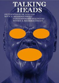 Cover image for Talking Heads: Contemporary Dialogues with F.X. Messerschmidt