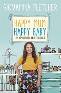 Cover image for Happy Mum, Happy Baby: My adventures into motherhood
