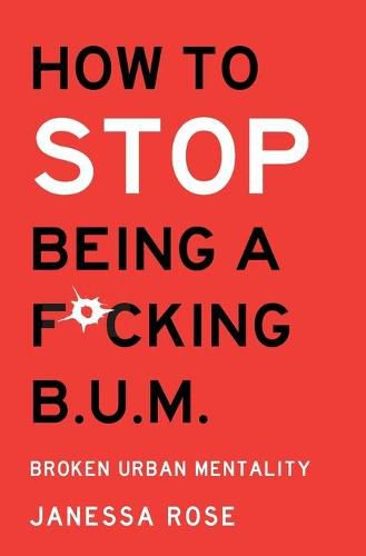 Cover image for How to: Stop being a F*cking B.U.M.: Broken Urban Mentality