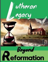 Cover image for Lutheran Legacy - Beyond Reformation