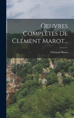 Cover image for Oeuvres Completes De Clement Marot...