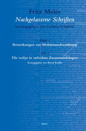 Cover image for Fritz Meier, Nachgelassene Schriften, Band 1. Bemerkungen zur Mohammedverehrung, Teil 2. Die tasliya in sufischen Zusammenhangen