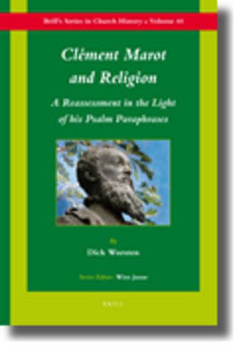 Clement Marot and Religion: A Re-assessment in the Light of his Psalm Paraphrases