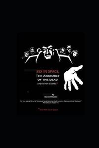 Cover image for Sex in Space, the Assembly of the Dead, and Other Stories