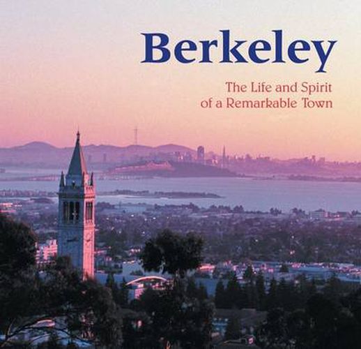 Berkeley: The Life and Spirt of a Remarkable Town