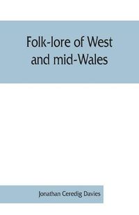 Cover image for Folk-lore of West and mid-Wales