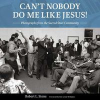 Cover image for Can't Nobody Do Me Like Jesus!: Photographs from the Sacred Steel Community