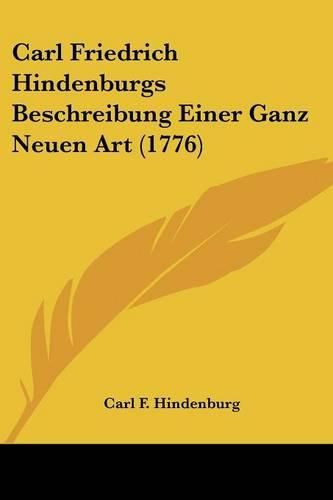 Cover image for Carl Friedrich Hindenburgs Beschreibung Einer Ganz Neuen Art (1776)