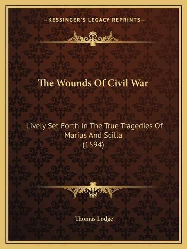 The Wounds of Civil War: Lively Set Forth in the True Tragedies of Marius and Scilla (1594)