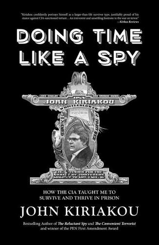 Cover image for Doing Time Like A Spy: How the CIA Taught Me to Survive and Thrive in Prison