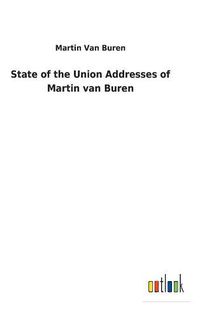 Cover image for State of the Union Addresses of Martin van Buren