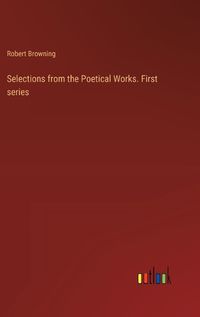 Cover image for Selections from the Poetical Works. First series