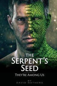 Cover image for The Serpent's Seed: They're Among Us