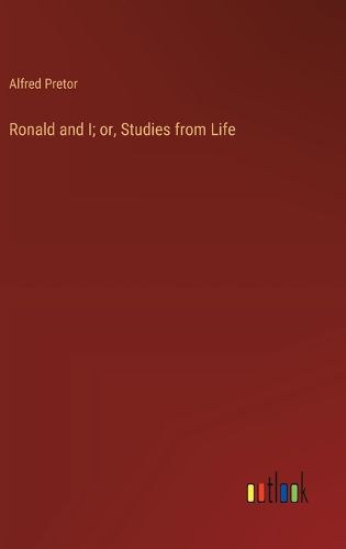 Cover image for Ronald and I; or, Studies from Life