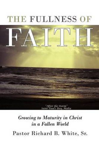 Cover image for The Fullness of Faith: Growing to Maturity in Christ in a Fallen World