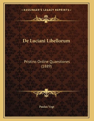 Cover image for de Luciani Libellorum: Pristino Ordine Quaestiones (1889)