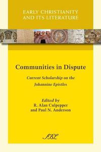 Cover image for Communities in Dispute: Current Scholarship on the Johannine Epistles