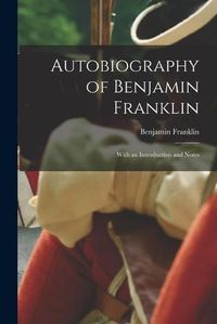 Cover image for Autobiography of Benjamin Franklin; With an Introduction and Notes