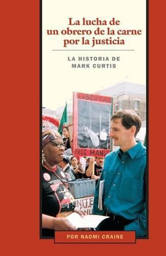 Cover image for La Lucha de un Obrero de la Carne por la Justicia: La Historia de Mark Curtis