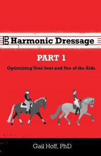 Cover image for Harmonic Dressage: Part 1 Optimizing Your Seat and Use of the Aids